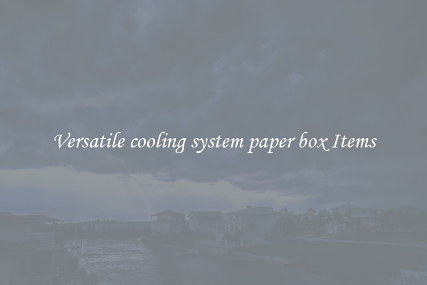Versatile cooling system paper box Items