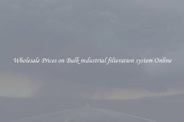 Wholesale Prices on Bulk industrial filteration system Online