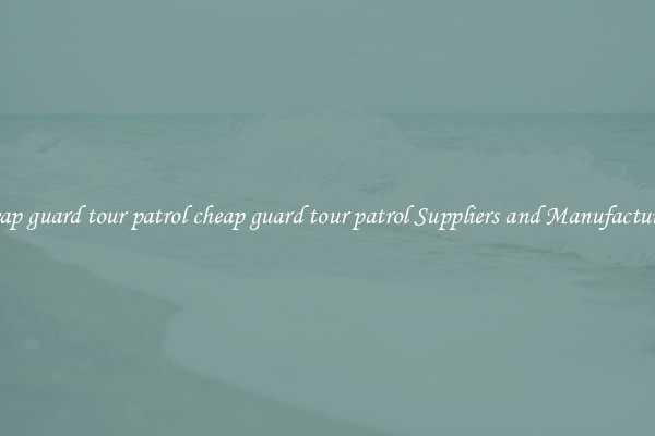 cheap guard tour patrol cheap guard tour patrol Suppliers and Manufacturers