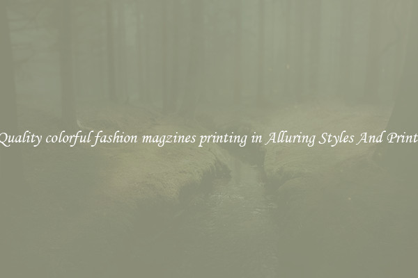 Quality colorful fashion magzines printing in Alluring Styles And Prints