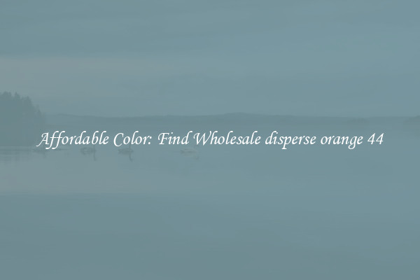 Affordable Color: Find Wholesale disperse orange 44