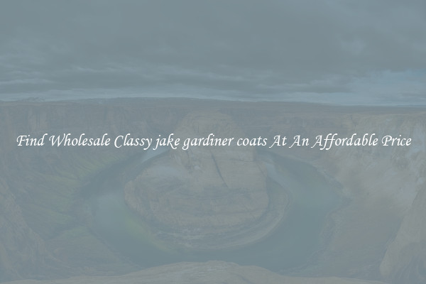 Find Wholesale Classy jake gardiner coats At An Affordable Price