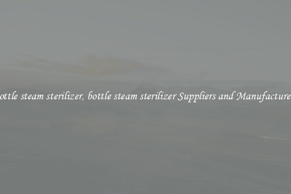 bottle steam sterilizer, bottle steam sterilizer Suppliers and Manufacturers