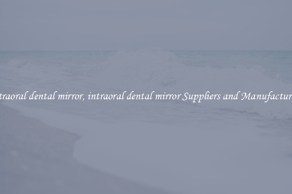 intraoral dental mirror, intraoral dental mirror Suppliers and Manufacturers