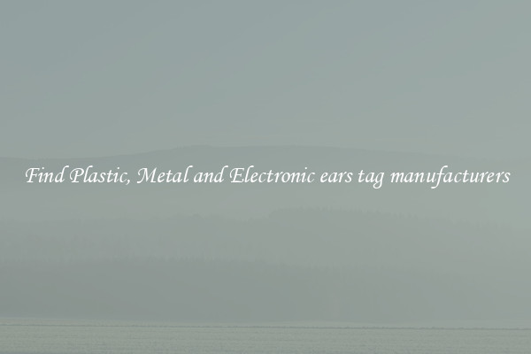 Find Plastic, Metal and Electronic ears tag manufacturers