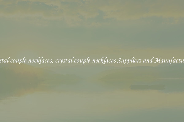 crystal couple necklaces, crystal couple necklaces Suppliers and Manufacturers