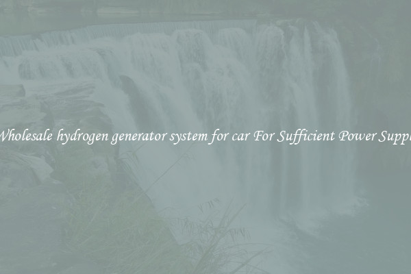 Wholesale hydrogen generator system for car For Sufficient Power Supply