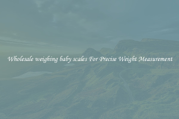 Wholesale weighing baby scales For Precise Weight Measurement