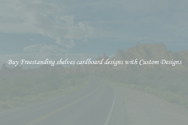 Buy Freestanding shelves cardboard designs with Custom Designs