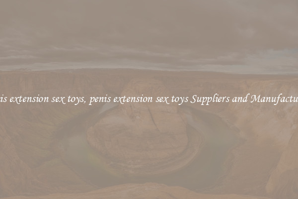 penis extension sex toys, penis extension sex toys Suppliers and Manufacturers