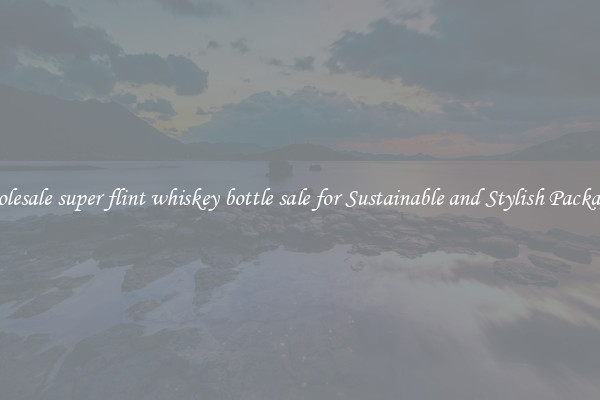 Wholesale super flint whiskey bottle sale for Sustainable and Stylish Packaging