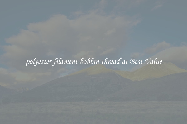 polyester filament bobbin thread at Best Value