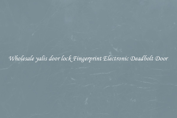 Wholesale yalis door lock Fingerprint Electronic Deadbolt Door 