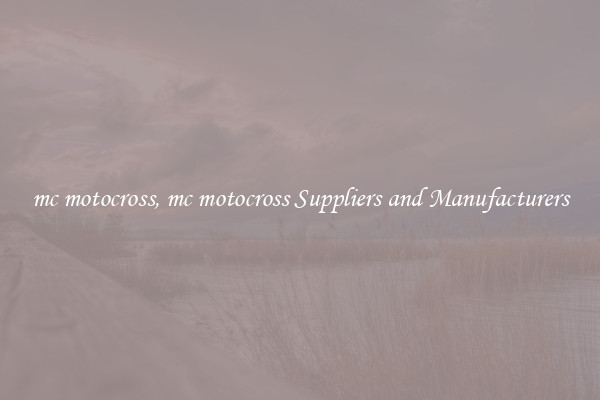 mc motocross, mc motocross Suppliers and Manufacturers