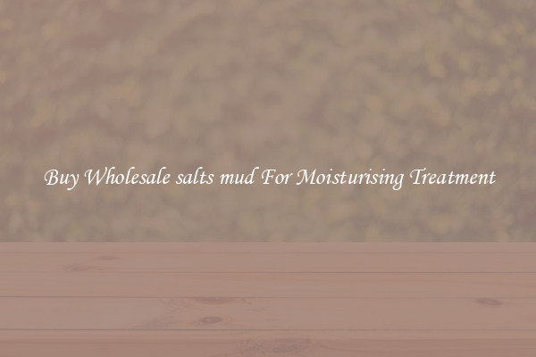 Buy Wholesale salts mud For Moisturising Treatment