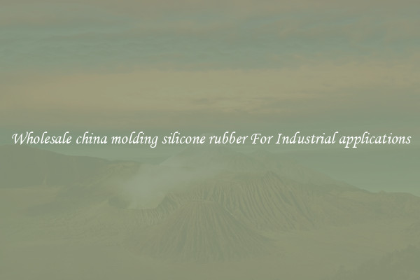 Wholesale china molding silicone rubber For Industrial applications