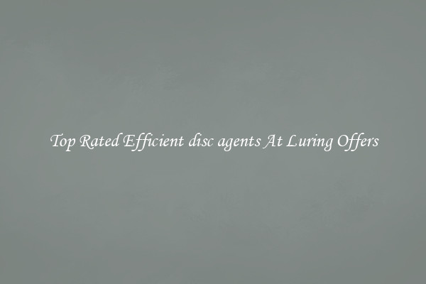 Top Rated Efficient disc agents At Luring Offers