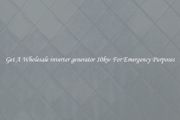 Get A Wholesale inverter generator 10kw For Emergency Purposes