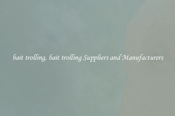 bait trolling, bait trolling Suppliers and Manufacturers