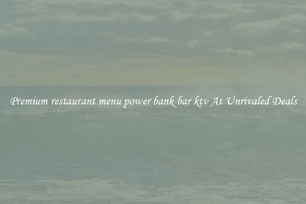 Premium restaurant menu power bank bar ktv At Unrivaled Deals