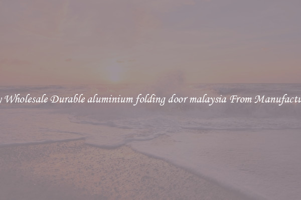 Buy Wholesale Durable aluminium folding door malaysia From Manufacturers