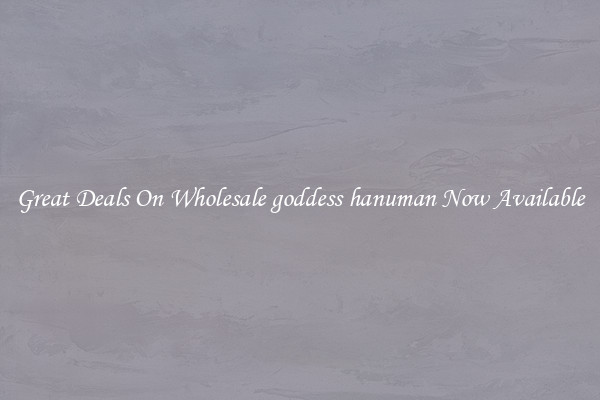 Great Deals On Wholesale goddess hanuman Now Available