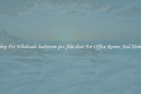 Shop For Wholesale bathroom pvc film door For Office Rooms And Homes