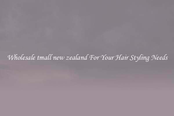 Wholesale tmall new zealand For Your Hair Styling Needs
