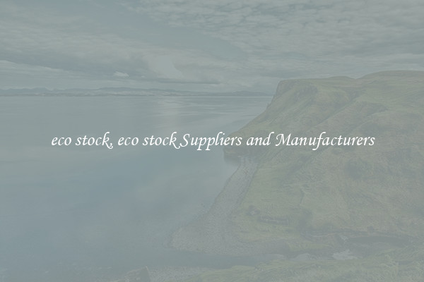 eco stock, eco stock Suppliers and Manufacturers