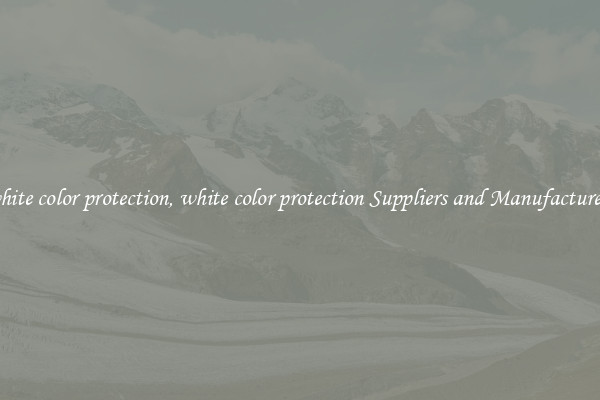 white color protection, white color protection Suppliers and Manufacturers