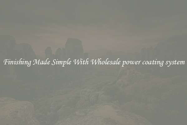 Finishing Made Simple With Wholesale power coating system