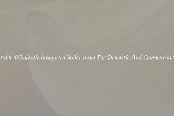 Durable Wholesale integrated boiler stove For Domestic And Commercial Use