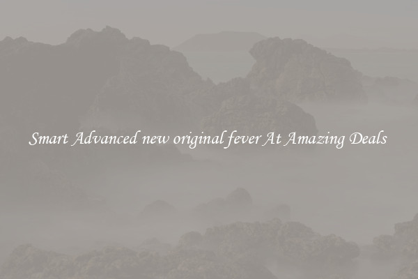 Smart Advanced new original fever At Amazing Deals 